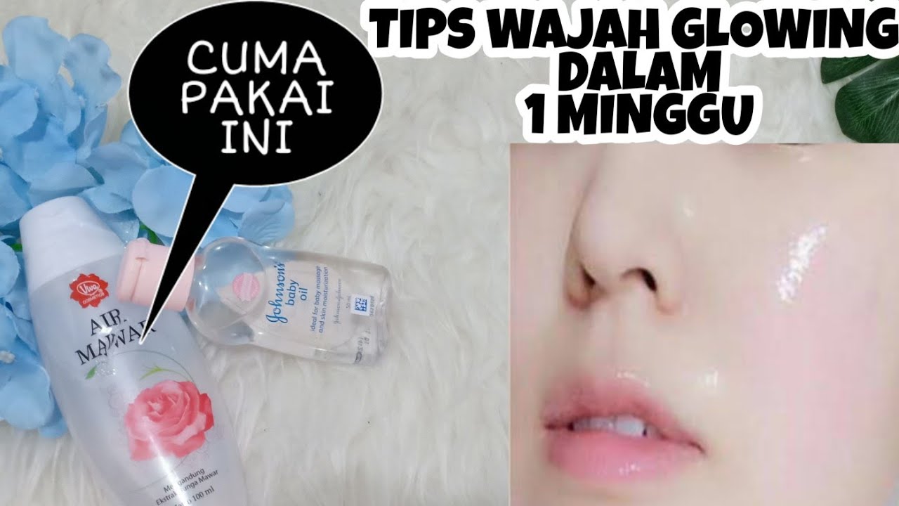 CARA BIKIN WAJAH PUTIH & GLOWING PERMANEN DALAM 1 MINGGU | TREATMENT AIR  MAWAR & BABY OIL - YouTube